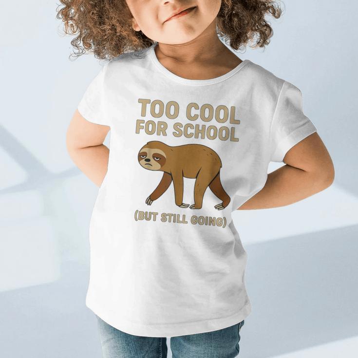 Too Cool For School Sloth Back To School Boys Joke Graphic Toddler T-Shirt Too Cool For School Sloth Back To School Boys Joke Graphic Toddler T-Shirt