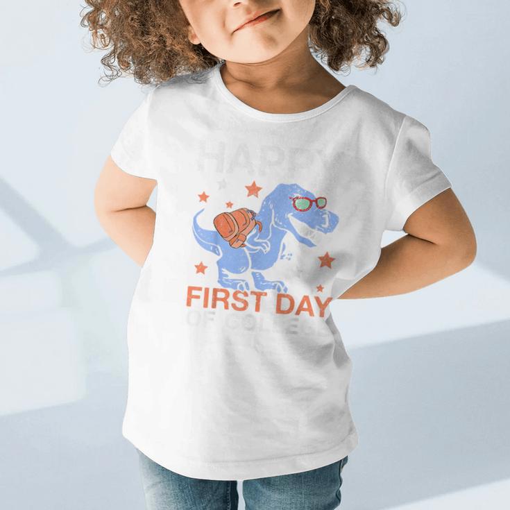 Happy First Day Of CollegeRex Dinosaur Back To School Graphic Toddler T-Shirt Happy First Day Of CollegeRex Dinosaur Back To School Graphic Toddler T-Shirt