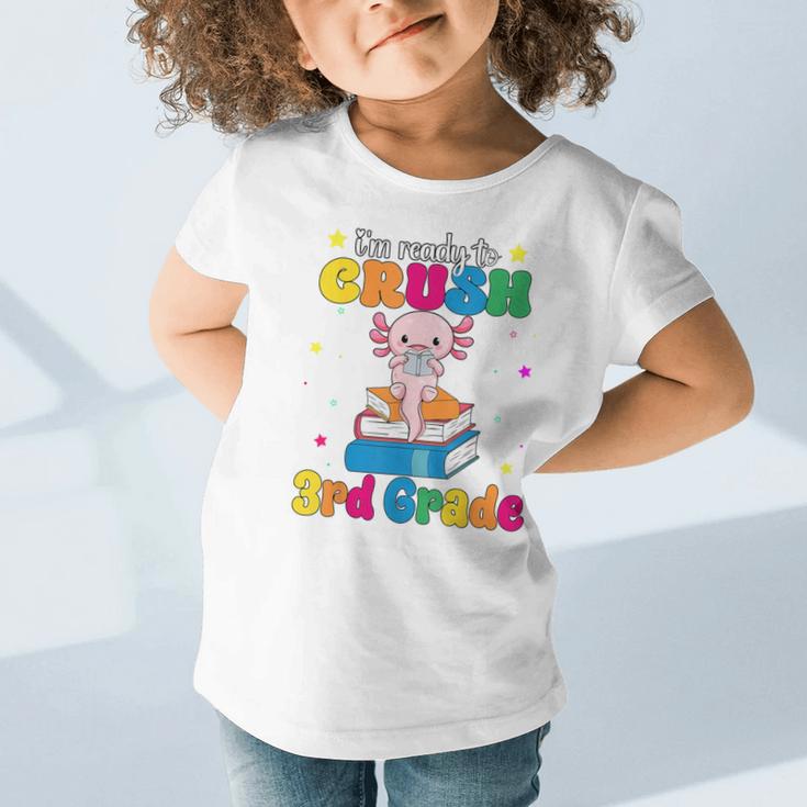 I'm Ready To Crush Third 3rd Grade Axolotl Back To School Graphic Toddler T-Shirt I'm Ready To Crush Third 3rd Grade Axolotl Back To School Graphic Toddler T-Shirt