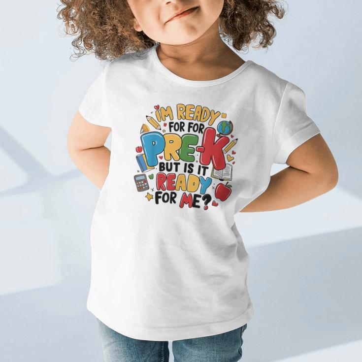 I'm Ready For Pre-K But Is It Ready For Me Back To School Graphic Toddler T-Shirt I'm Ready For Pre-K But Is It Ready For Me Back To School Graphic Toddler T-Shirt