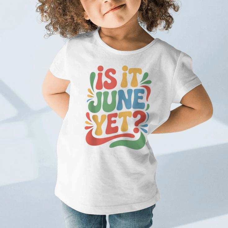 Is It June Yet Back To School Student Groovy Kids Graphic Toddler T-Shirt Is It June Yet Back To School Student Groovy Kids Graphic Toddler T-Shirt