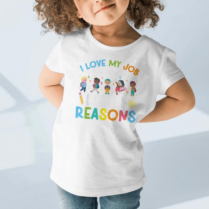 I Love My Job For All The Little Reasons Back To School Graphic Toddler T-Shirt I Love My Job For All The Little Reasons Back To School Graphic Toddler T-Shirt