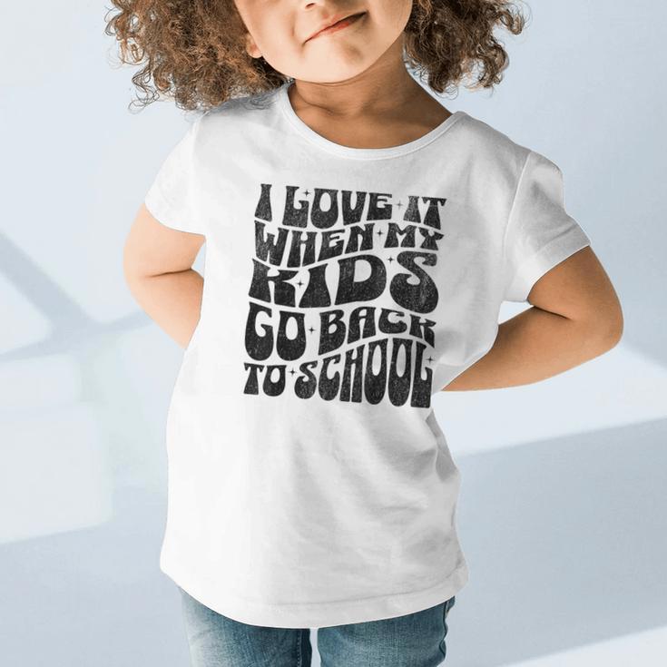 I Love It When My Kids Go Back To School Graphic Toddler T-Shirt I Love It When My Kids Go Back To School Graphic Toddler T-Shirt