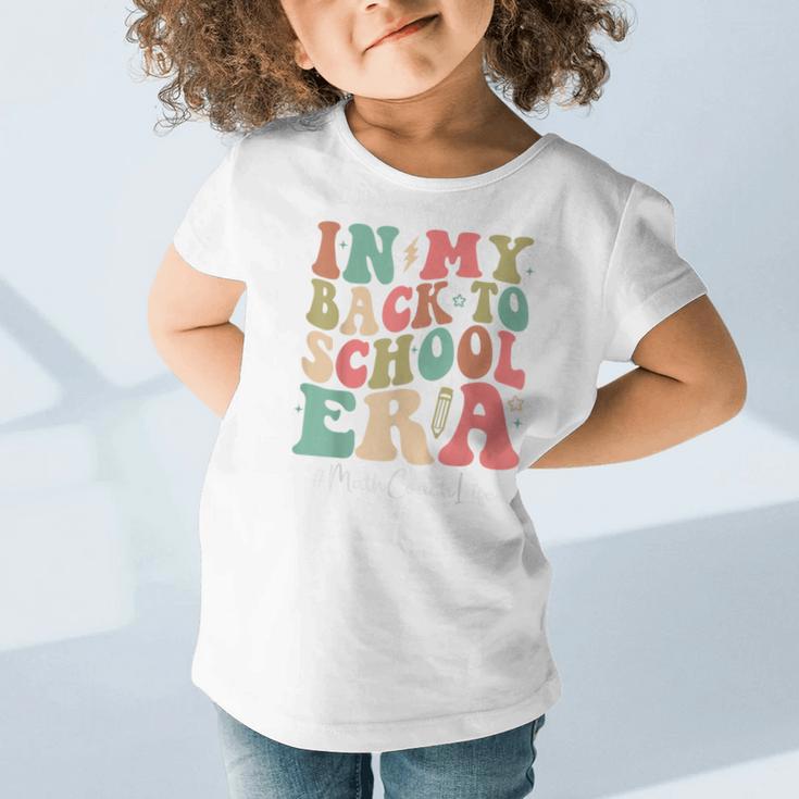 Math Coach In My Back To School Era Women Groovy Graphic Toddler T-Shirt Math Coach In My Back To School Era Women Groovy Graphic Toddler T-Shirt