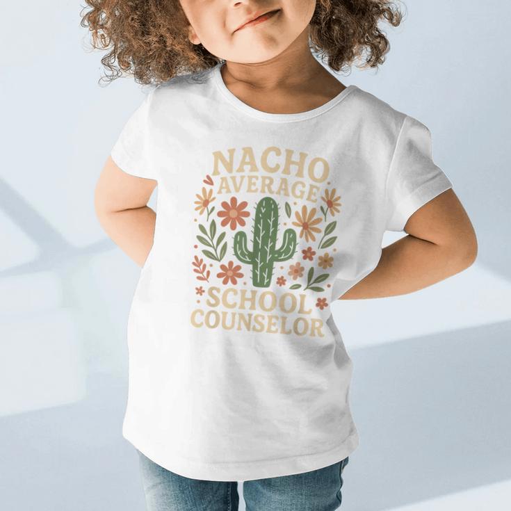 Nacho Average School Counselor Cactus Back To School Graphic Toddler T-Shirt