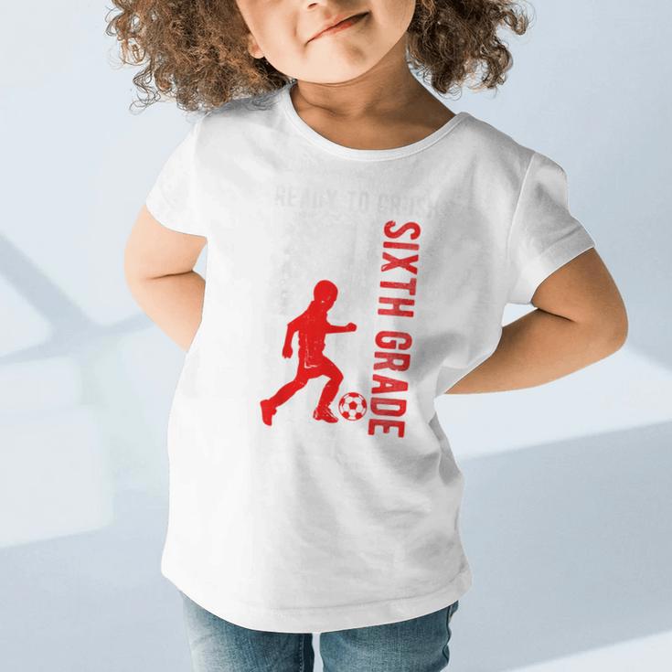 Ready To Crush Sixth Grade Soccer USA Flag Back To School Graphic Toddler T-Shirt Ready To Crush Sixth Grade Soccer USA Flag Back To School Graphic Toddler T-Shirt