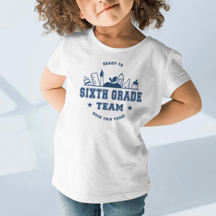 Sixth Grade Team Back To School Graphic Toddler T-Shirt Sixth Grade Team Back To School Graphic Toddler T-Shirt