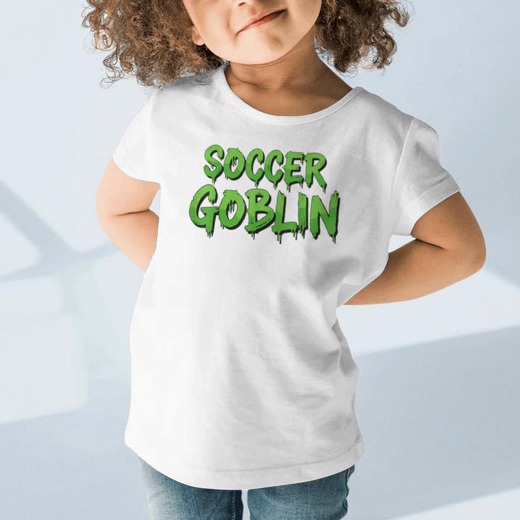 Soccer Goblin Back To School Soccer Player Game Gear Graphic Toddler T-Shirt Soccer Goblin Back To School Soccer Player Game Gear Graphic Toddler T-Shirt