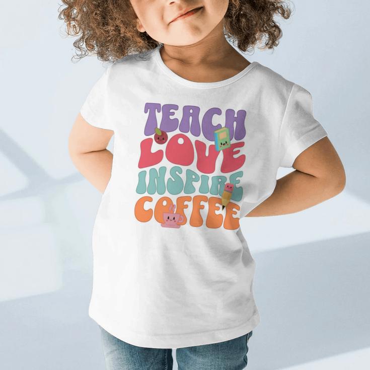Teach Love Inspire Coffee Cute Teaching Quote Back To School Graphic Toddler T-Shirt Teach Love Inspire Coffee Cute Teaching Quote Back To School Graphic Toddler T-Shirt