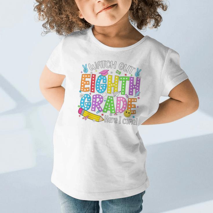 Watch Out Eighth Grade Here I Come Back To School 8th Grade Graphic Toddler T-Shirt