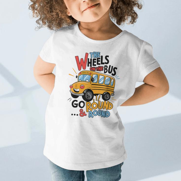 The Wheels On The Bus Toddler Kids Back To School Graphic Toddler T-Shirt The Wheels On The Bus Toddler Kids Back To School Graphic Toddler T-Shirt