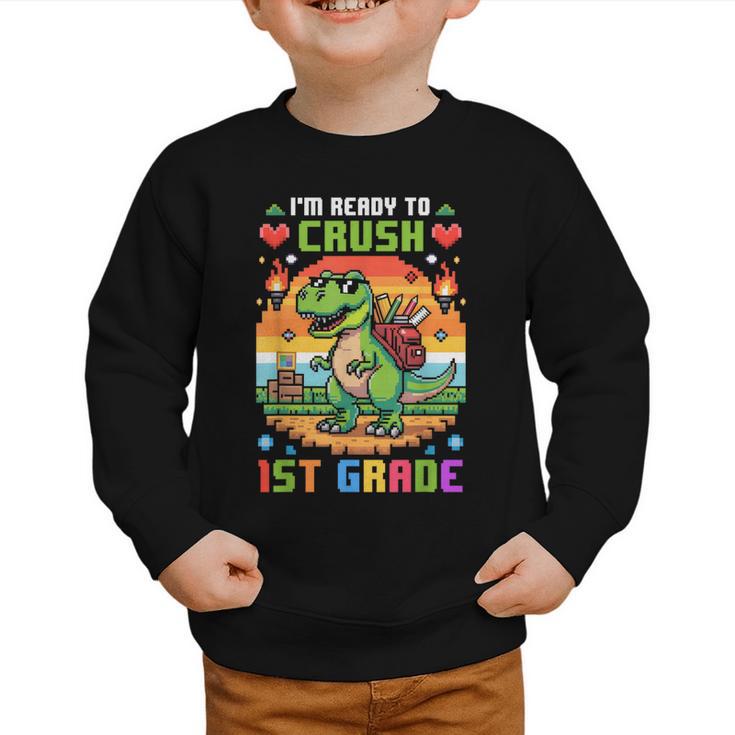 Back To School 1St Grade Boys I'm Ready To Crush Dinosaur Graphic Toddler Sweatshirt Back To School 1St Grade Boys I'm Ready To Crush Dinosaur Graphic Toddler Sweatshirt