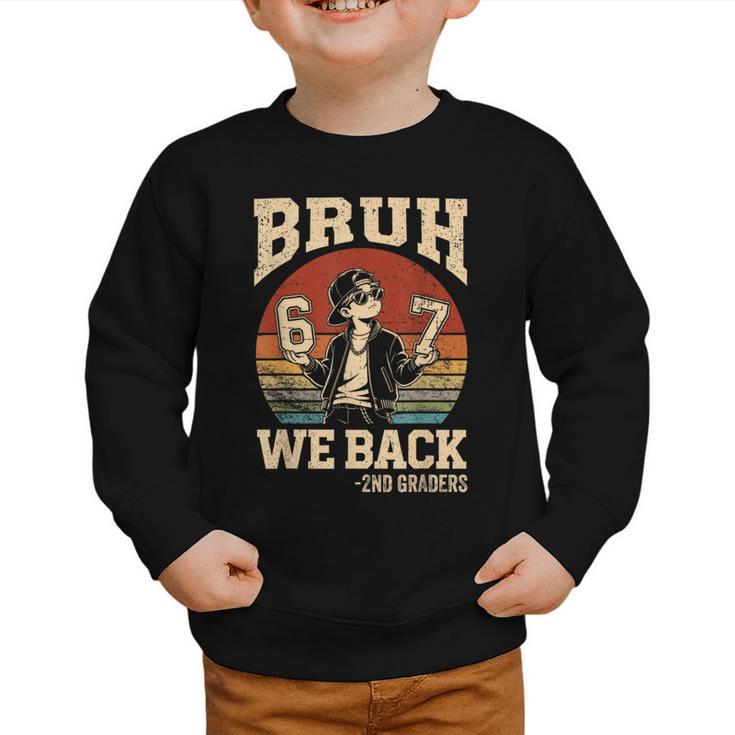 Back To School Bruh We Back 2nd Grade 6 7 First Day School Graphic Toddler Sweatshirt
