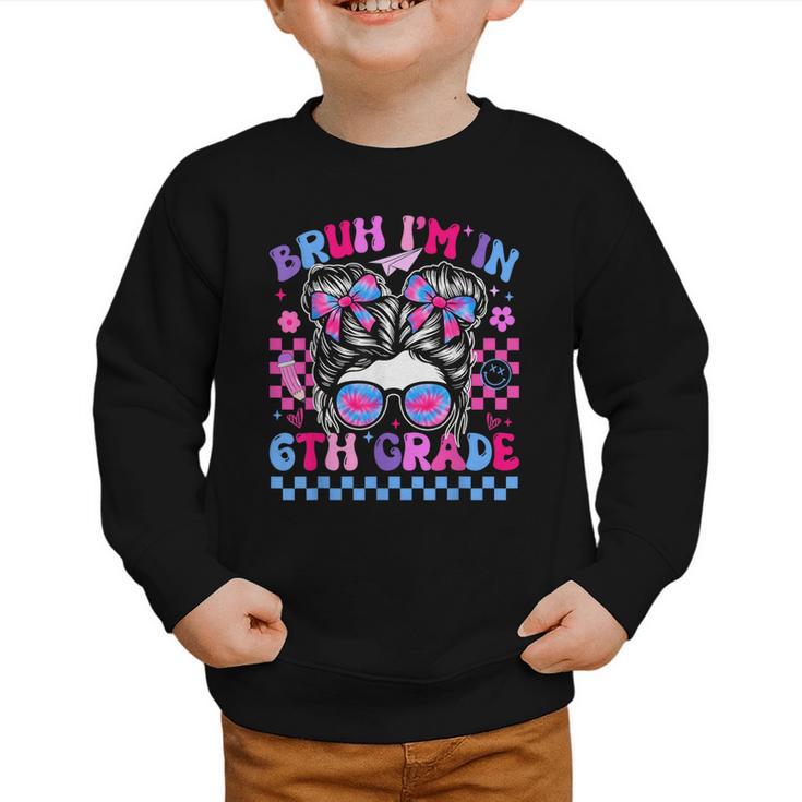 Back To School Bruh Im In 6th Grade Girls Bun Tie Dye Graphic Toddler Sweatshirt