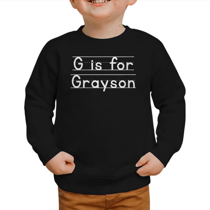 Back To School G Is For Grayson First Day Of School Kids Graphic Toddler Sweatshirt Back To School G Is For Grayson First Day Of School Kids Graphic Toddler Sweatshirt