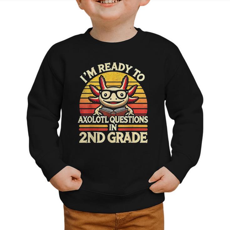 Back To School I'm Ready To Axolotl Questions In 2nd Grade Graphic Toddler Sweatshirt