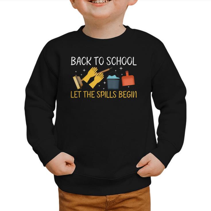 Back To School Let The Spills Begin School Custodian Graphic Toddler Sweatshirt Back To School Let The Spills Begin School Custodian Graphic Toddler Sweatshirt