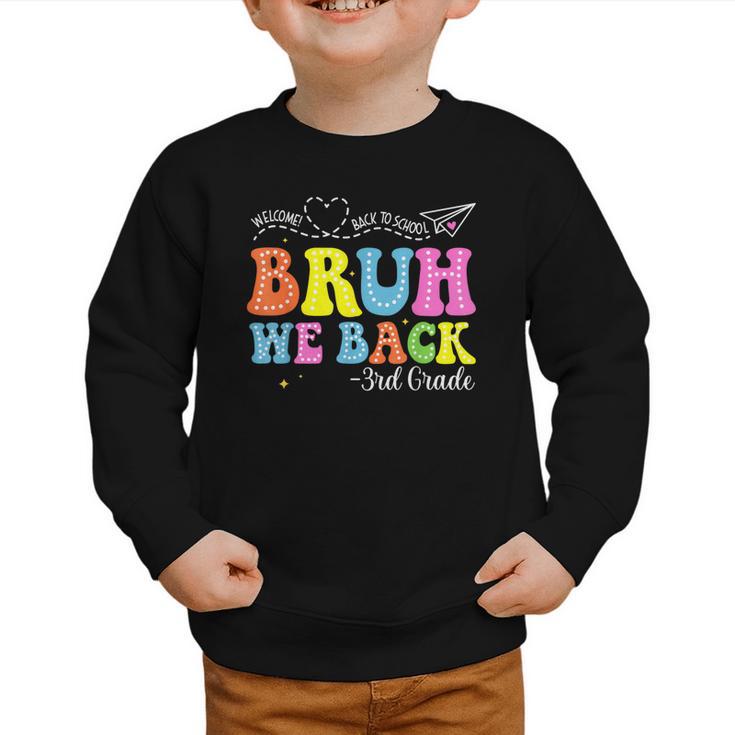 Bruh We Back 3rd Grade Back To School 3rd Grade Girl Graphic Toddler Sweatshirt