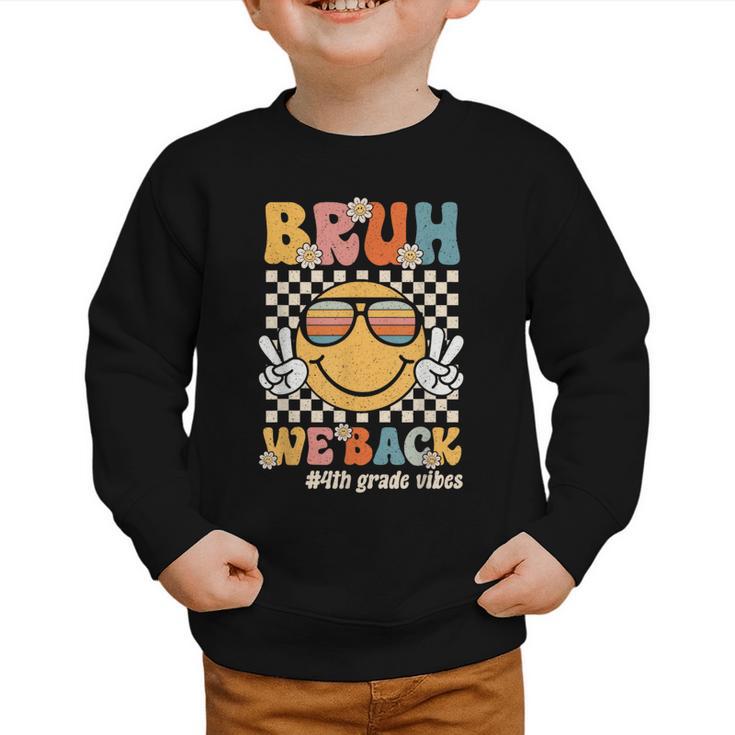 Bruh We Back 4th Grade Vibes Back To School Fourth Grade Graphic Toddler Sweatshirt