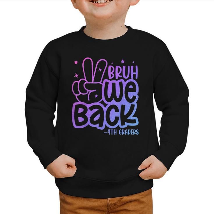 Bruh We Back 4th Graders Back To School Fourth Grade Kids Graphic Toddler Sweatshirt