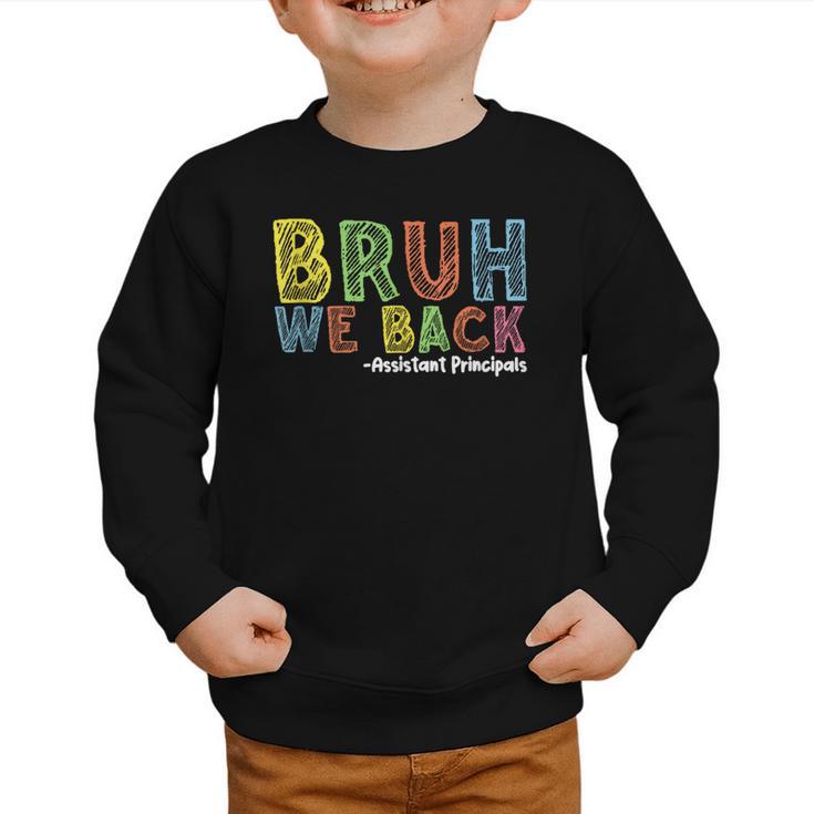 Bruh We Back Assistant Principal Back To School Groovy Graphic Toddler Sweatshirt