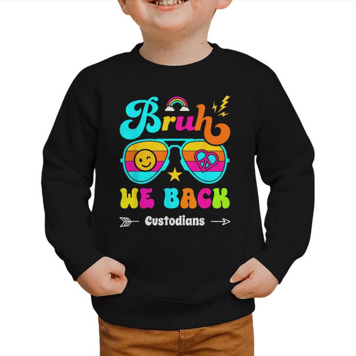 Bruh We Back Custodian Back To School Graphic Toddler Sweatshirt