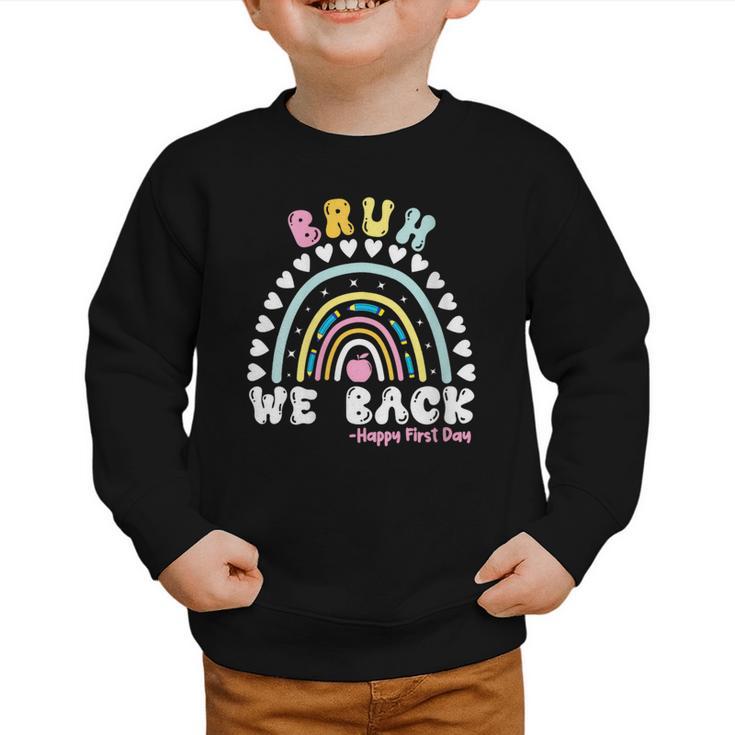 Bruh We Back Happy First Day Of School Back To School Kids Graphic Toddler Sweatshirt