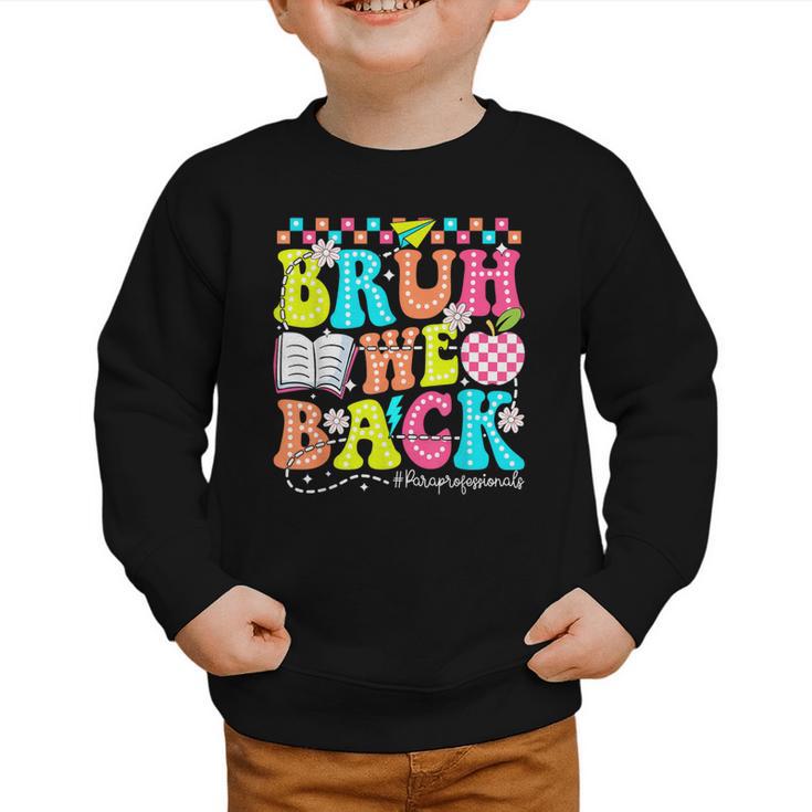 Bruh We Back Paraprofessional Back To School Graphic Toddler Sweatshirt