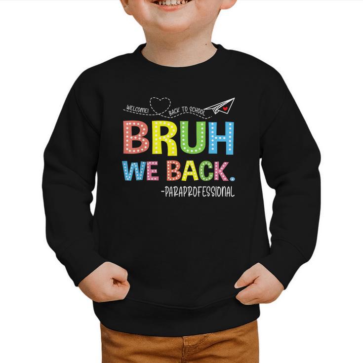 Bruh We Back Paraprofessionals Welcome Back To School Para Graphic Toddler Sweatshirt