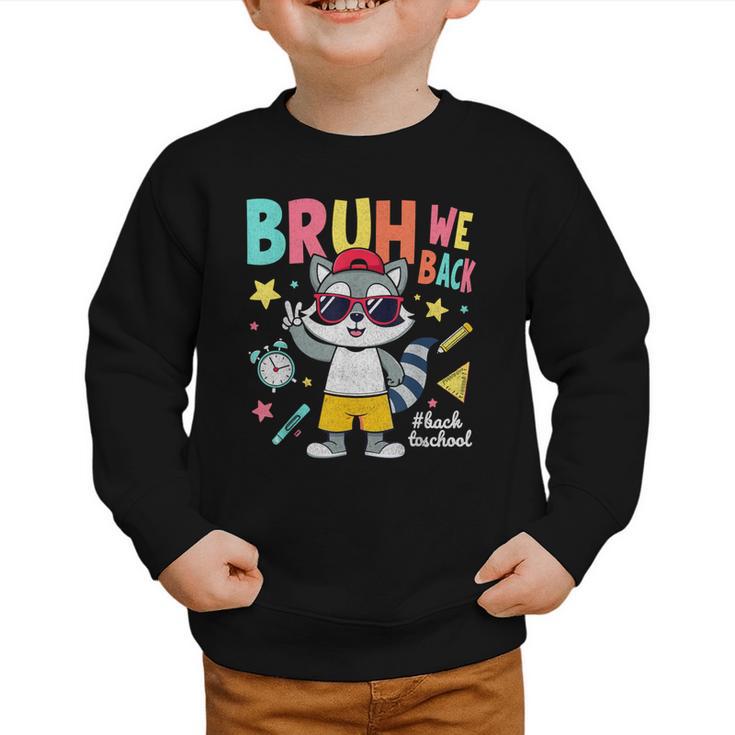 Bruh We Back Raccoon Back To School Graphic Toddler Sweatshirt