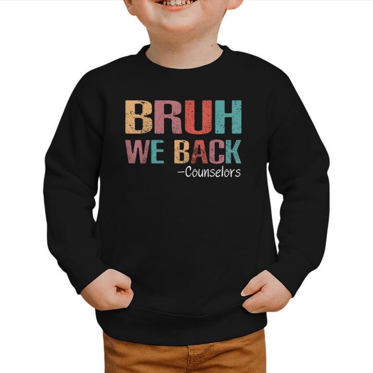 Bruh We Back To School Counselor Vintage Advisor Graphic Toddler Sweatshirt