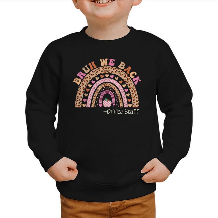 Bruh We Back To School Office Support Staff Leopard Rainbow Graphic Toddler Sweatshirt Bruh We Back To School Office Support Staff Leopard Rainbow Graphic Toddler Sweatshirt