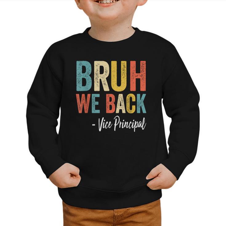 Bruh We Back Vice Principal Retro Vintage Back To School Graphic Toddler Sweatshirt
