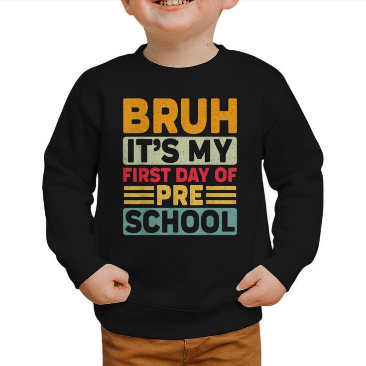 Bruh My First Day Preschool Back To School Preschool Graphic Toddler Sweatshirt