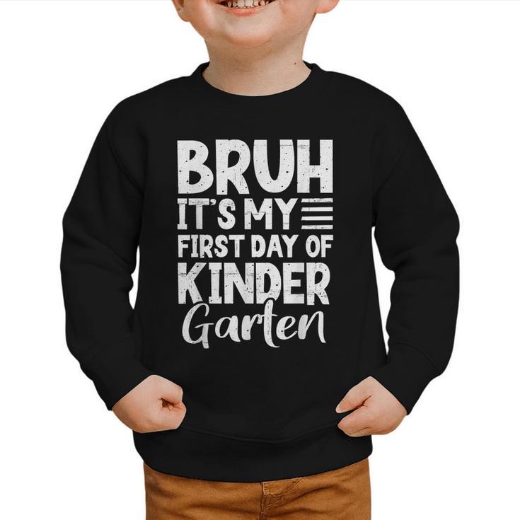 Bruh It's My First Day Of Kindergarten Back To School 2025 Graphic Toddler Sweatshirt