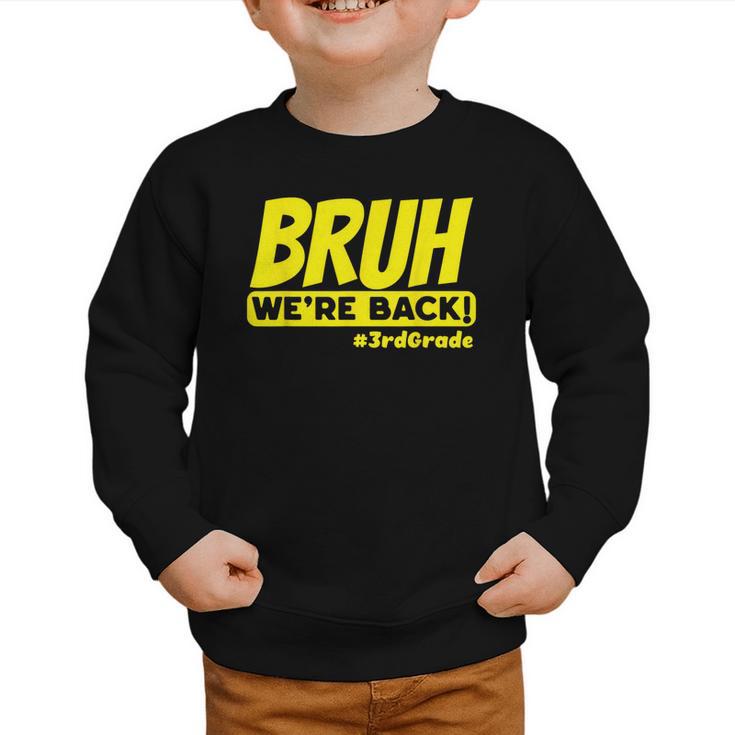 Bruh We'Re Back FUNNY 3rd Grade Back To School Third Grade Graphic Toddler Sweatshirt
