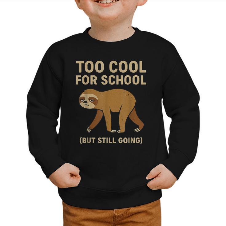 Too Cool For School Sloth Back To School Boys Joke Graphic Toddler Sweatshirt