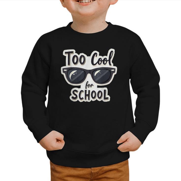 Too Cool For School Sunglasses First Day Back To School Graphic Toddler Sweatshirt