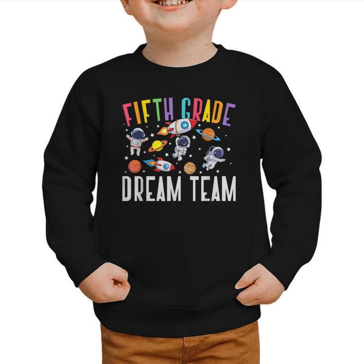 Fifth Grade Dream Team Astronaut 5th Grade Back To School Graphic Toddler Sweatshirt Fifth Grade Dream Team Astronaut 5th Grade Back To School Graphic Toddler Sweatshirt