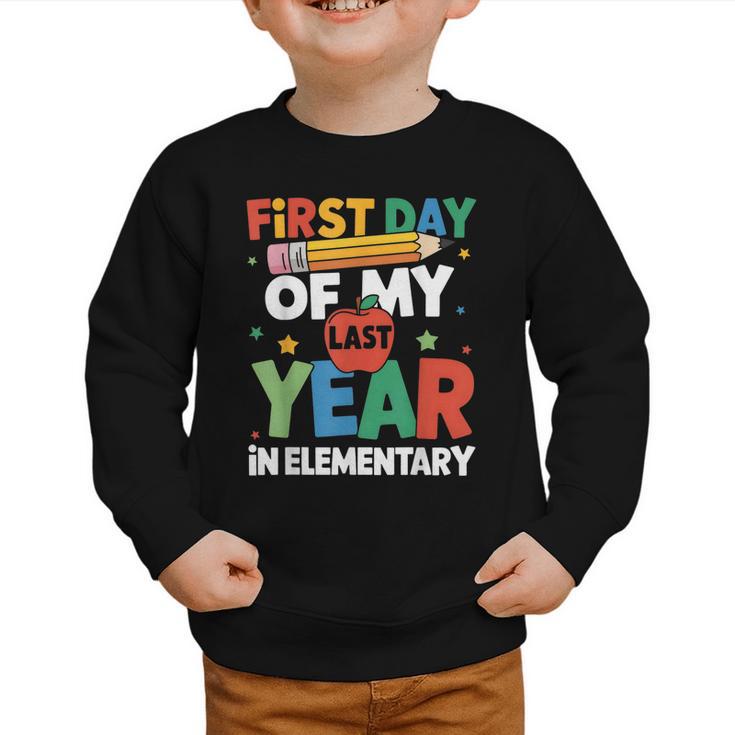 First Day Of My Last Year In Elementary Back To School Graphic Toddler Sweatshirt
