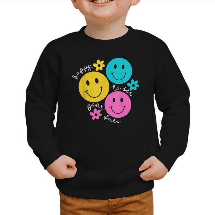 Happy To See Your Face Back To School First Day Of School Graphic Toddler Sweatshirt
