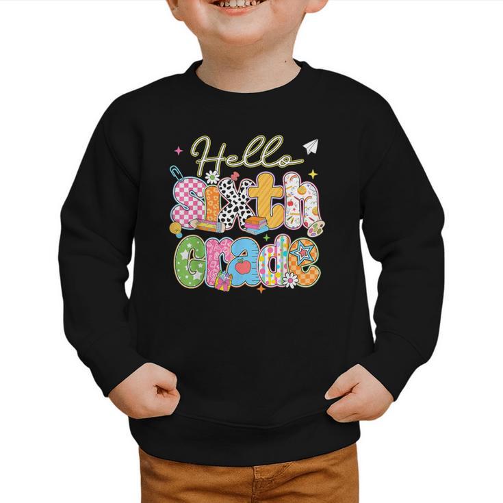 Hello 6th Grade First Day Of School Back To School Boy Girls Graphic Toddler Sweatshirt
