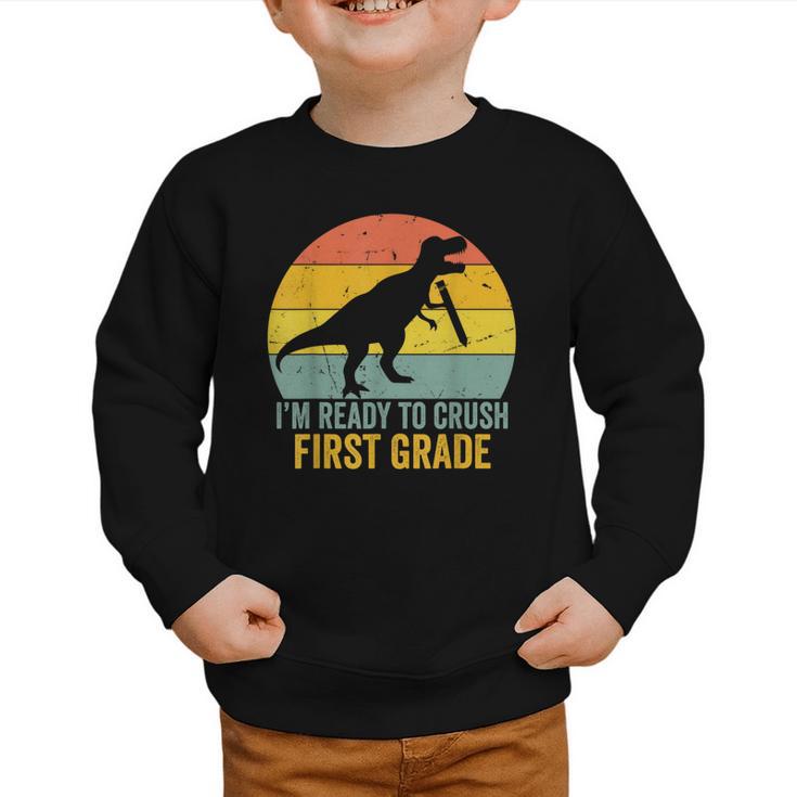 I'm Ready To Crush First Grade Dinosaur Back To School Kids Graphic Toddler Sweatshirt