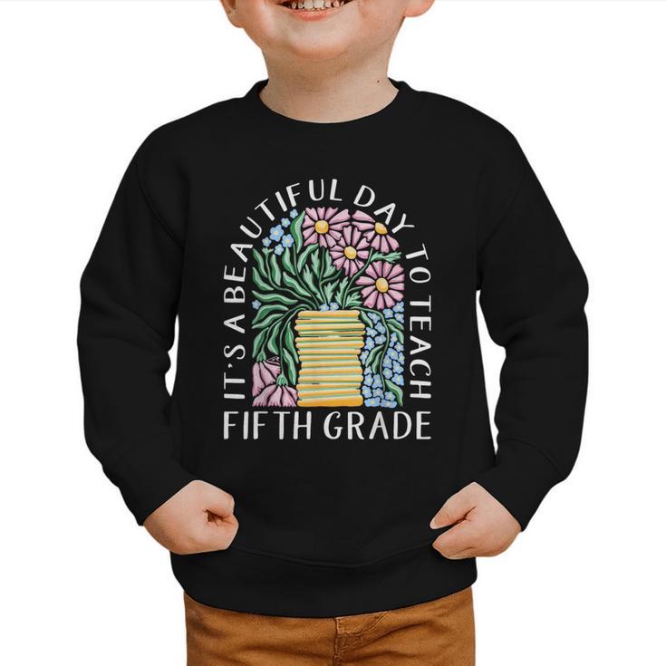 It's A Beautiful Day To Teach Fifth Grade Back To School Graphic Toddler Sweatshirt
