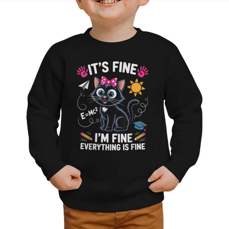 It's Fine I'm Fine Everything Is Fine Cat Back To School Graphic Toddler Sweatshirt