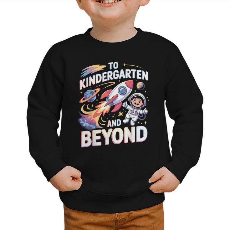 To Kindergarten And Beyond Astronaut Back To School Graphic Toddler Sweatshirt