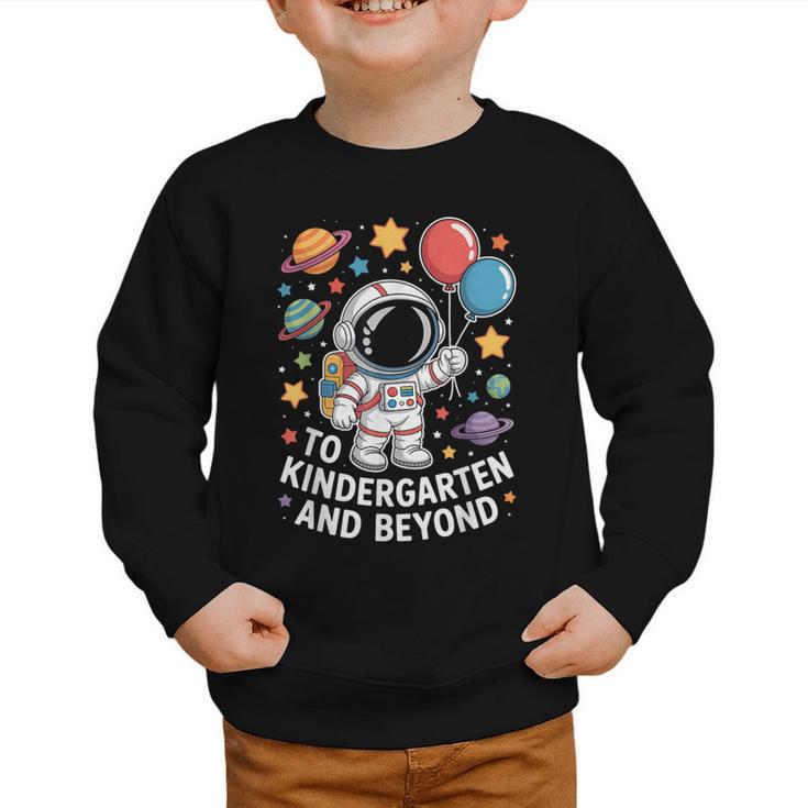 To Kindergarten And Beyond Astronaut Space Back To School Graphic Toddler Sweatshirt