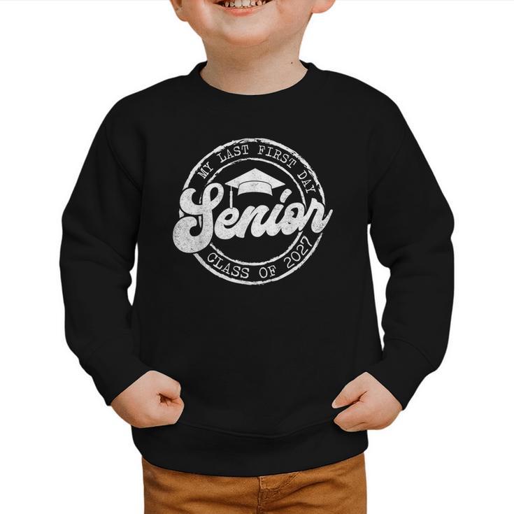 My Last First Day Senior 27 Class Of 2027 Back To School Graphic Toddler Sweatshirt