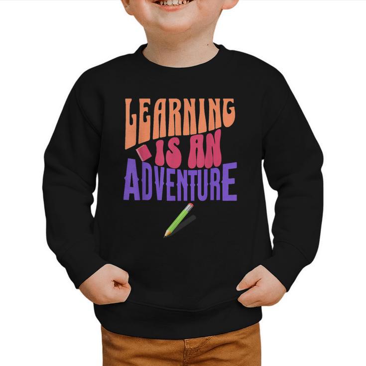 Learning Back To School Is a Motivational Graphic Toddler Sweatshirt