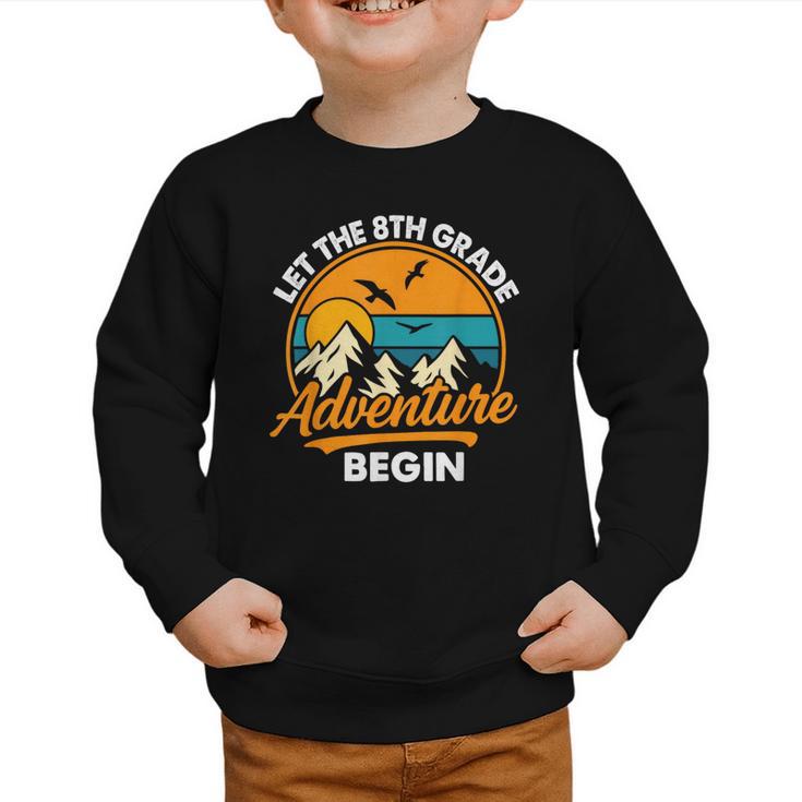 Let The 8th Grade Adventure Begin Back To School Graphic Toddler Sweatshirt Let The 8th Grade Adventure Begin Back To School Graphic Toddler Sweatshirt